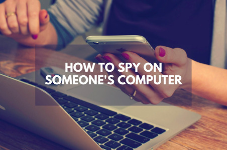 Spy on Someone’s Computer